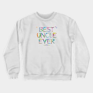 Best Uncle Ever - tropical word art Crewneck Sweatshirt